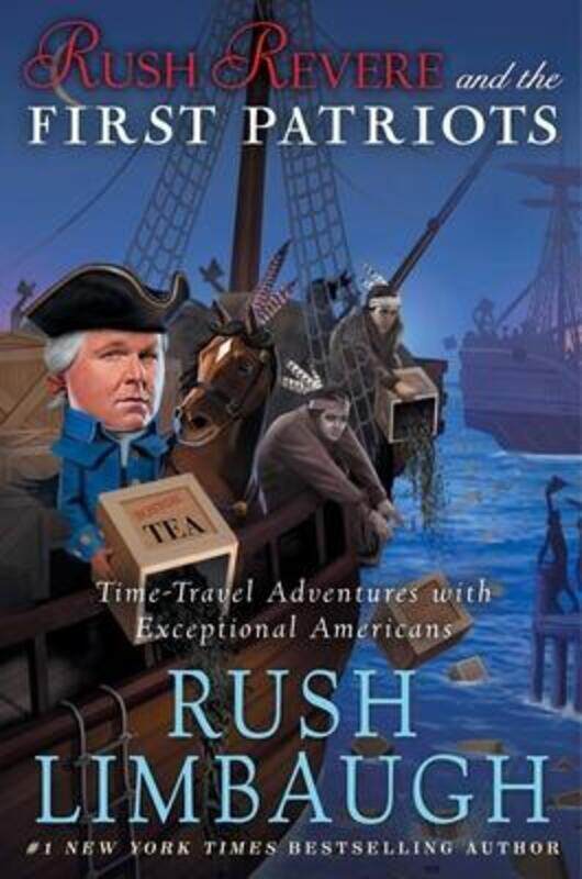 Rush Revere and the First Patriots, 2: Time-Travel Adventures with Exceptional Americans.Hardcover,By :Limbaugh, Rush
Rush Revere and the First Patriots, 2: Time-Travel Adventures with Exceptional Americans.Hardcover,By :Limbaugh, Rush