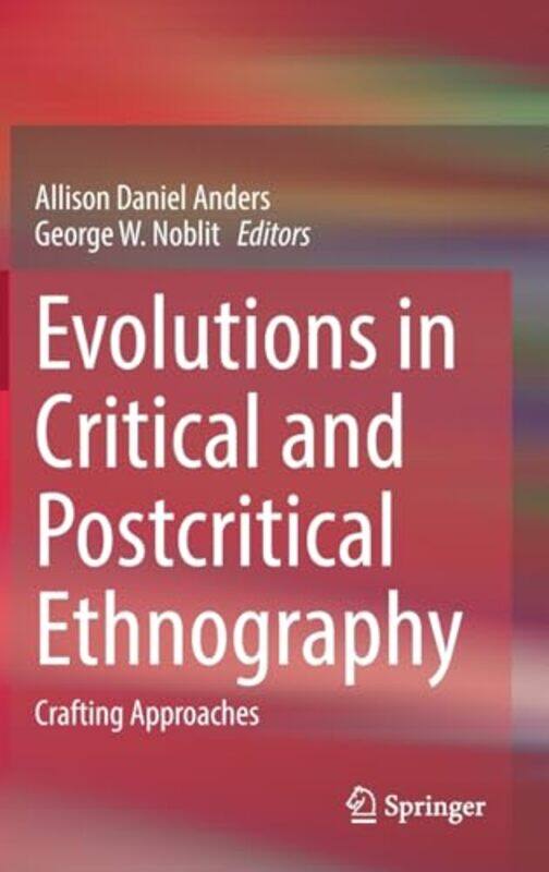 Evolutions in Critical and Postcritical Ethnography by Allison Daniel AndersGeorge W Noblit-Hardcover
Evolutions in Critical and Postcritical Ethnography by Allison Daniel AndersGeorge W Noblit-Hardcover