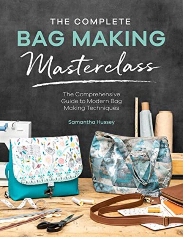The Complete Bag Making Masterclass: A comprehensive guide to modern bag making techniques,Paperback,by:Hussey, Samantha - MacKay, Janelle
The Complete Bag Making Masterclass: A comprehensive guide to modern bag making techniques,Paperback,by:Hussey, Samantha - MacKay, Janelle