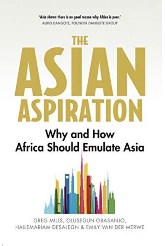 The Asian Aspiration by Greg MillsOlusegun, President of the Federal Republic of Nigeria ObasanjoHailemariam DesalegnEmily van der Merwe-Paperback
The Asian Aspiration by Greg MillsOlusegun, President of the Federal Republic of Nigeria ObasanjoHailemariam DesalegnEmily van der Merwe-Paperback