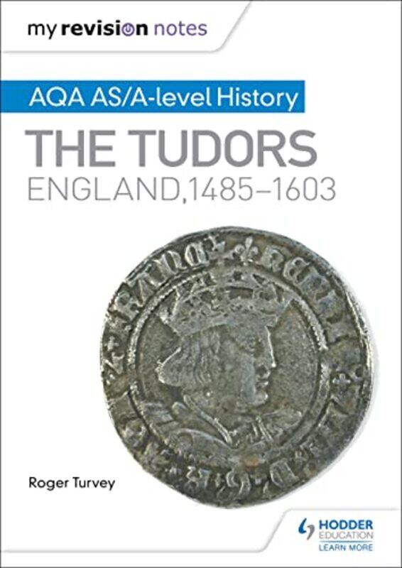My Revision Notes: AQA AS/A-level History: The Tudors: England, 1485-1603,Paperback,by:Turvey, Roger
My Revision Notes: AQA AS/A-level History: The Tudors: England, 1485-1603,Paperback,by:Turvey, Roger