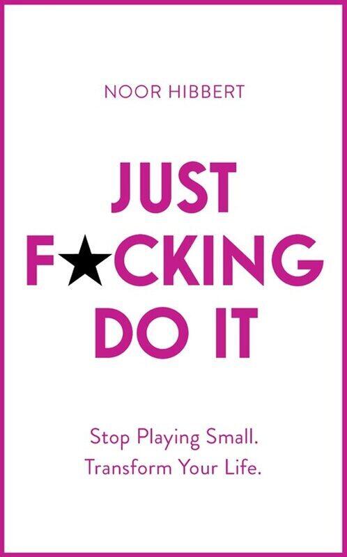 Just F*cking Do It: Stop Playing Small. Transform Your Life, Paperback Book, By: Noor Hibbert
Just F*cking Do It: Stop Playing Small. Transform Your Life, Paperback Book, By: Noor Hibbert