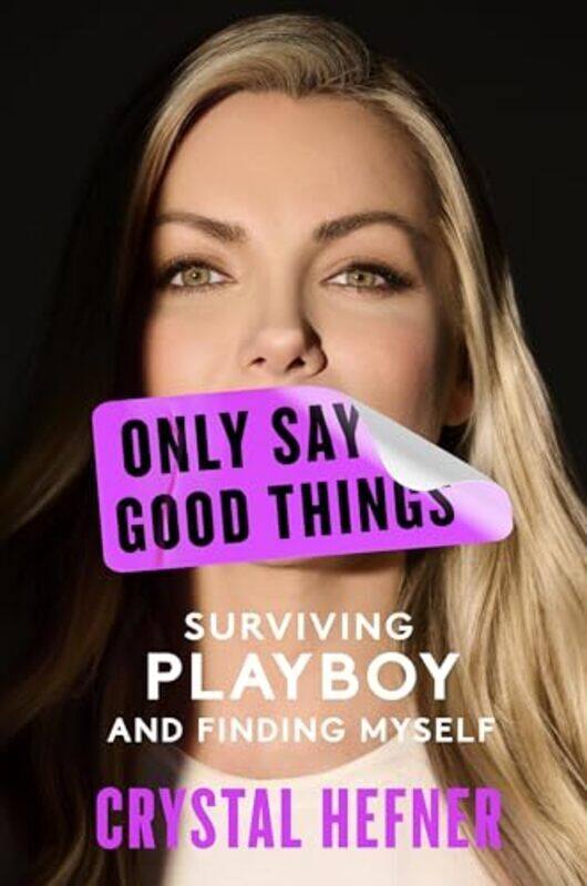 Only Say Good Things Surviving Playboy And Finding Myself By Hefner, Crystal - Hardcover
Only Say Good Things Surviving Playboy And Finding Myself By Hefner, Crystal - Hardcover
