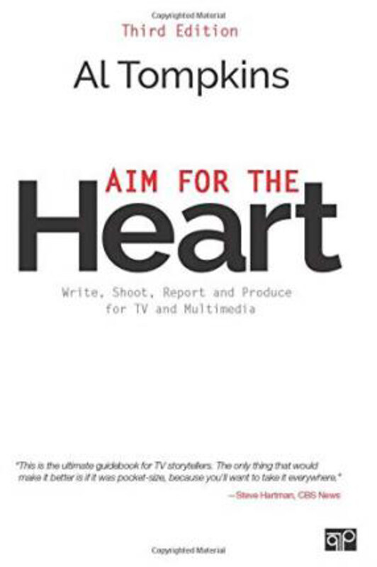 Aim for the Heart: Write, Shoot, Report and Produce for TV and Multimedia, Paperback Book, By: Al Tompkins
Aim for the Heart: Write, Shoot, Report and Produce for TV and Multimedia, Paperback Book, By: Al Tompkins