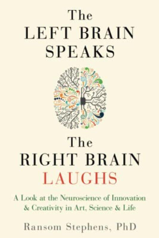 Left Brain Speaks, The Right Brain Laughs: A Look at the Neuroscience of Innovation & Creativity in,Paperback by Stephens, Ransom
Left Brain Speaks, The Right Brain Laughs: A Look at the Neuroscience of Innovation & Creativity in,Paperback by Stephens, Ransom