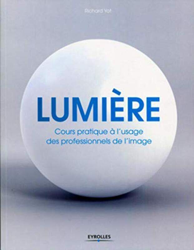 Lumi re : Cours pratique lusage des professionnels de limage,Paperback by Richard Yot
Lumi re : Cours pratique lusage des professionnels de limage,Paperback by Richard Yot