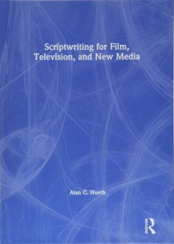 Scriptwriting for Film, Television and New Media, Hardcover Book, By: Alan C. Hueth
Scriptwriting for Film, Television and New Media, Hardcover Book, By: Alan C. Hueth
