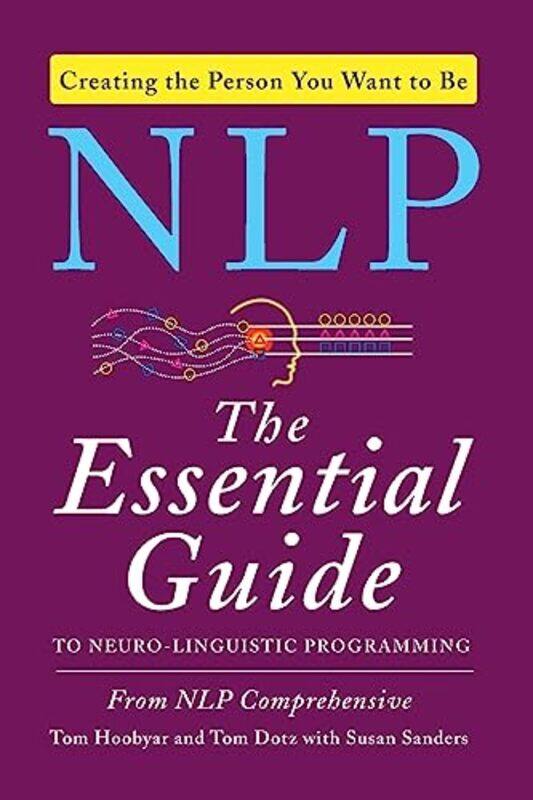 NLP: The Essential Guide to Neuro-Linguistic Programming,Paperback,by:Hoobyar, Tom - Dotz, Tom - Sanders, Susan
NLP: The Essential Guide to Neuro-Linguistic Programming,Paperback,by:Hoobyar, Tom - Dotz, Tom - Sanders, Susan