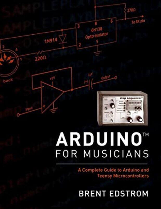 Arduino For Musicians by Brent (Associate Professor: jazz studies, theory, composition, Associate Professor: jazz studies, theory, composition, Whitwo
Arduino For Musicians by Brent (Associate Professor: jazz studies, theory, composition, Associate Professor: jazz studies, theory, composition, Whitwo
