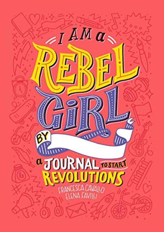 I Am a Rebel Girl: A Journal to Start Revolutions, Hardcover Book, By: Francesca Cavallo and Elena Favilli
I Am a Rebel Girl: A Journal to Start Revolutions, Hardcover Book, By: Francesca Cavallo and Elena Favilli
