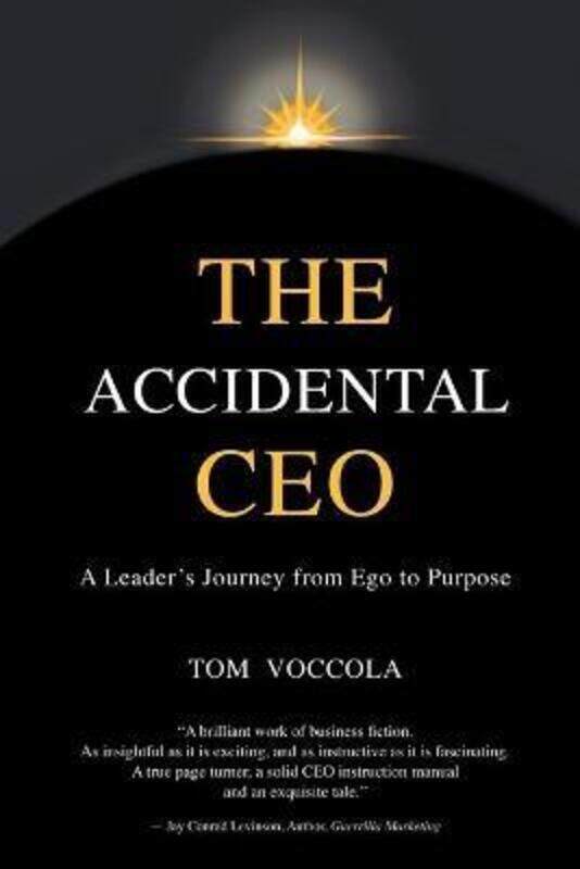 The Accidental CEO - A Leader's Journey from Ego to Purpose.paperback,By :Voccola, Thomas
The Accidental CEO - A Leader's Journey from Ego to Purpose.paperback,By :Voccola, Thomas