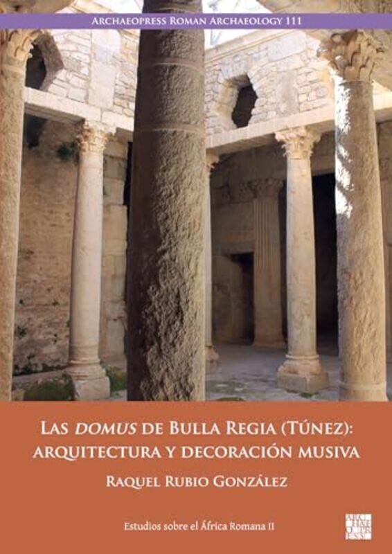 Las domus de Bulla Regia (Tunez): arquitectura y decoracion musiva by Raquel (Universidad del Atlantico Medio) Rubio Gonzalez -Paperback
Las domus de Bulla Regia (Tunez): arquitectura y decoracion musiva by Raquel (Universidad del Atlantico Medio) Rubio Gonzalez -Paperback