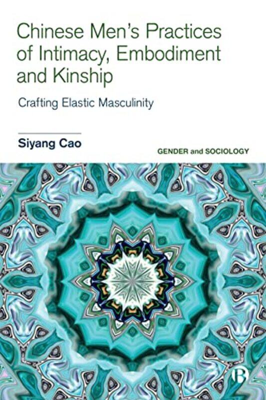Chinese Men’S Practices Of Intimacy Embodiment And Kinship by Siyang (East China Normal University) Cao-Hardcover
Chinese Men’S Practices Of Intimacy Embodiment And Kinship by Siyang (East China Normal University) Cao-Hardcover
