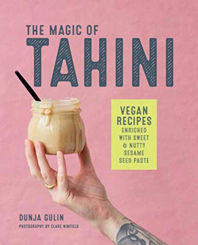 The Magic of Tahini: Vegan Recipes Enriched with Sweet & Nutty Sesame Seed Paste, Hardcover Book, By: Dunja Gulin
The Magic of Tahini: Vegan Recipes Enriched with Sweet & Nutty Sesame Seed Paste, Hardcover Book, By: Dunja Gulin