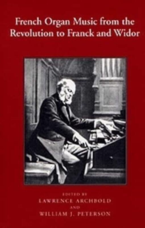 French Organ Music from the Revolution to Franck and Widor by Lawrence Customer ArchboldWilliam J PetersonWilliam Peterson-Paperback
French Organ Music from the Revolution to Franck and Widor by Lawrence Customer ArchboldWilliam J PetersonWilliam Peterson-Paperback