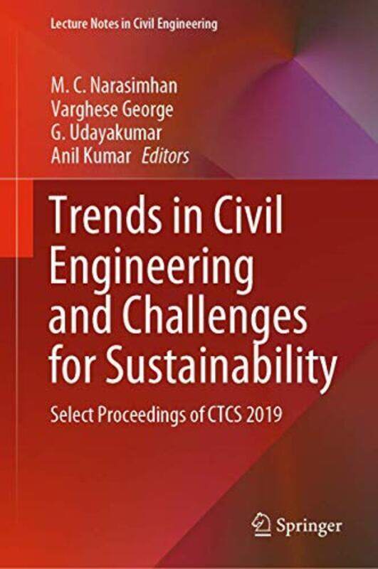 Trends in Civil Engineering and Challenges for Sustainability Select Proceedings of CTCS 2019 by Narasimhan, M. C. - George, Varghese - Udayakumar, G.
Trends in Civil Engineering and Challenges for Sustainability Select Proceedings of CTCS 2019 by Narasimhan, M. C. - George, Varghese - Udayakumar, G.