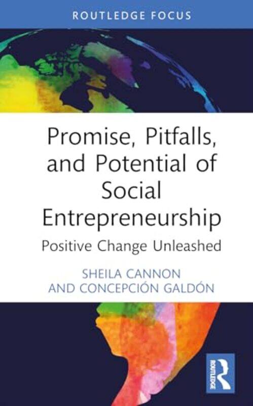 Promise Pitfalls And Potential Of Social Entrepreneurship by Sheila CannonConcepcion Galdon-Hardcover
Promise Pitfalls And Potential Of Social Entrepreneurship by Sheila CannonConcepcion Galdon-Hardcover
