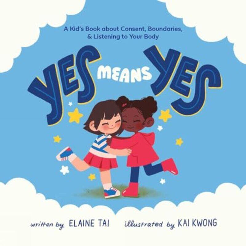 Yes Means Yes A Kids Book about Consent Boundaries and Listening to Your Body by Elaine TaiKai Kwong-Hardcover
Yes Means Yes A Kids Book about Consent Boundaries and Listening to Your Body by Elaine TaiKai Kwong-Hardcover