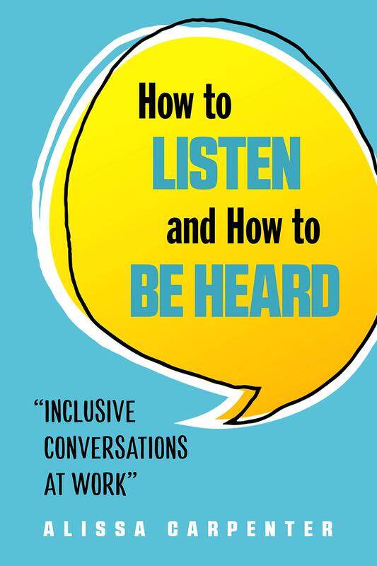 How to Listen and How to be Heard: Inclusive Conversations at Work, Paperback Book, By: Alissa Carpenter
How to Listen and How to be Heard: Inclusive Conversations at Work, Paperback Book, By: Alissa Carpenter