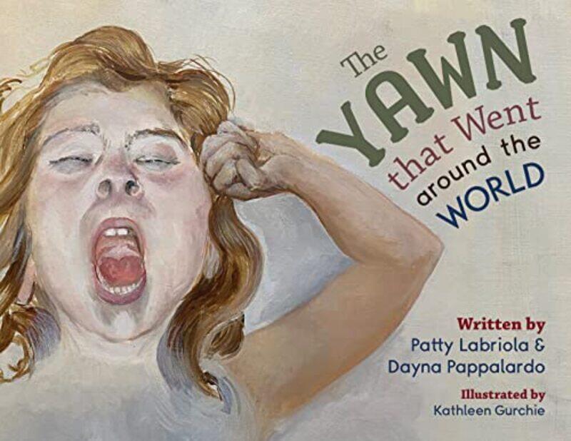 The Yawn that Went around the World by Patty LabriolaDayna PappalardoKathleen Gurchie-Paperback
The Yawn that Went around the World by Patty LabriolaDayna PappalardoKathleen Gurchie-Paperback