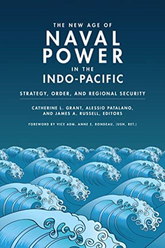 The New Age of Naval Power in the IndoPacific by Catherine L GrantAlessio PatalanoJames A Russell-Paperback
The New Age of Naval Power in the IndoPacific by Catherine L GrantAlessio PatalanoJames A Russell-Paperback