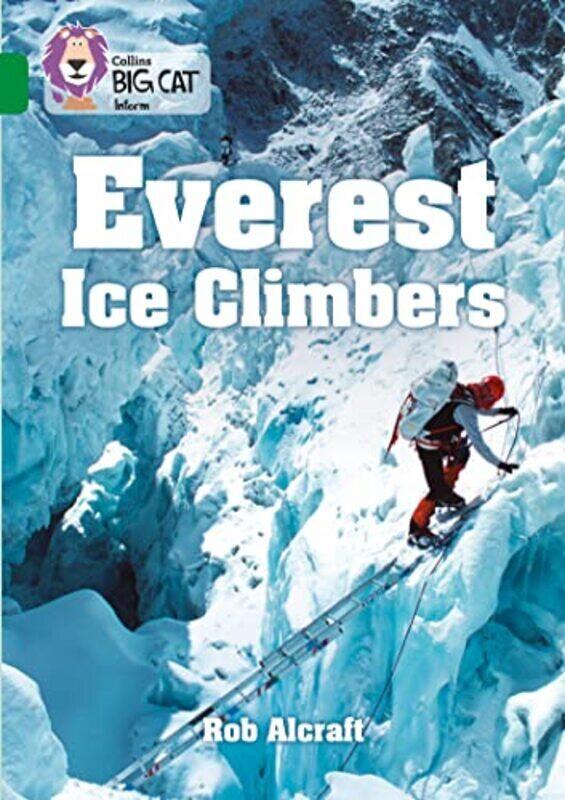 Everest Ice Climbers: Band 15/Emerald (Collins Big Cat) By Alcraft, Rob - Collins Big Cat Paperback
Everest Ice Climbers: Band 15/Emerald (Collins Big Cat) By Alcraft, Rob - Collins Big Cat Paperback