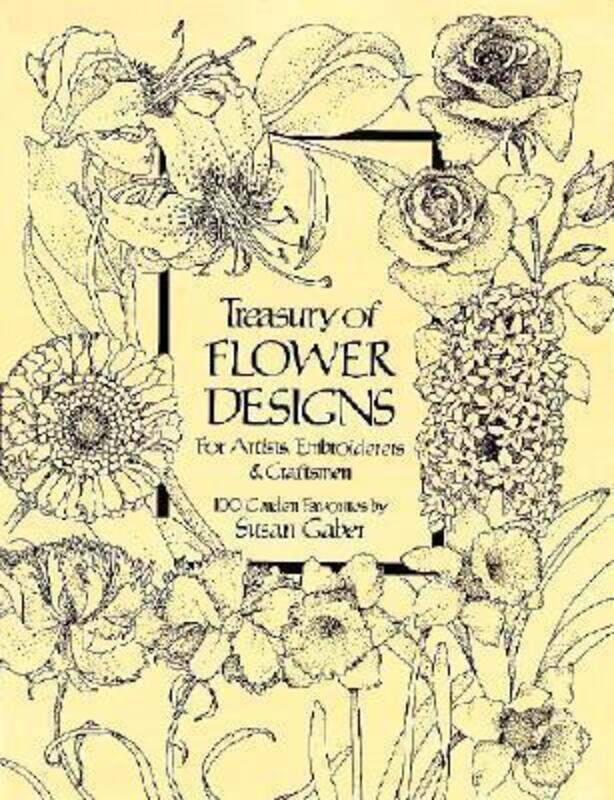 Treasury of Flower Designs for Artists, Embroiderers and Craftsmen.paperback,By :Gaber, Susan
Treasury of Flower Designs for Artists, Embroiderers and Craftsmen.paperback,By :Gaber, Susan