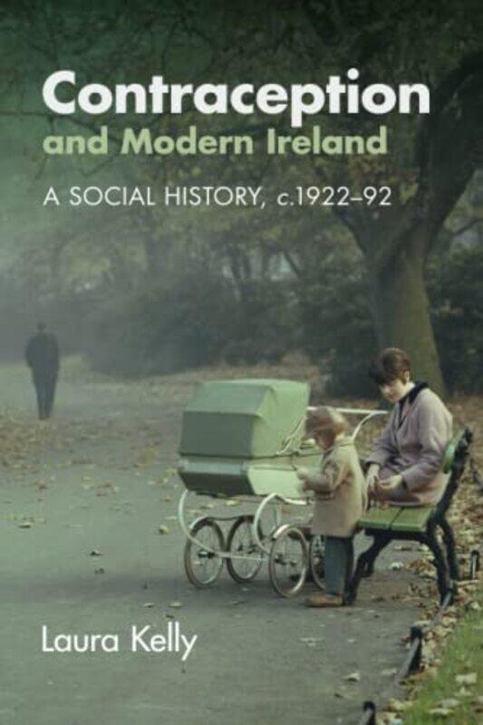 Contraception and Modern Ireland by Laura University of Strathclyde Kelly-Paperback
Contraception and Modern Ireland by Laura University of Strathclyde Kelly-Paperback