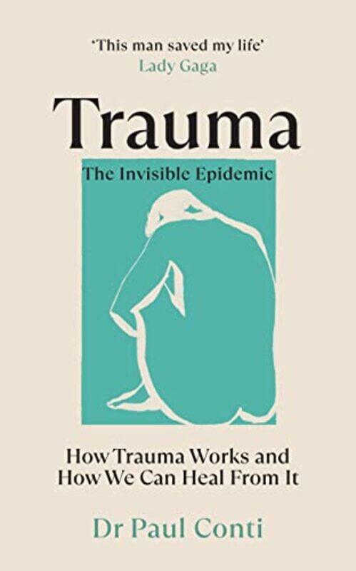 Trauma: The Invisible Epidemic: How Trauma Works and How We Can Heal From It Paperback by Conti, Dr Paul
Trauma: The Invisible Epidemic: How Trauma Works and How We Can Heal From It Paperback by Conti, Dr Paul