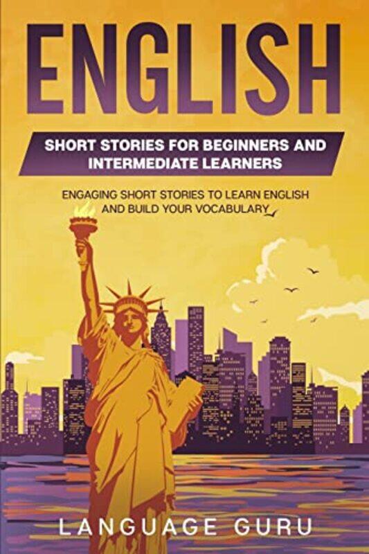 English Short Stories for Beginners and Intermediate Learners: Engaging Short Stories to Learn Engli,Paperback,by:Guru, Language
English Short Stories for Beginners and Intermediate Learners: Engaging Short Stories to Learn Engli,Paperback,by:Guru, Language