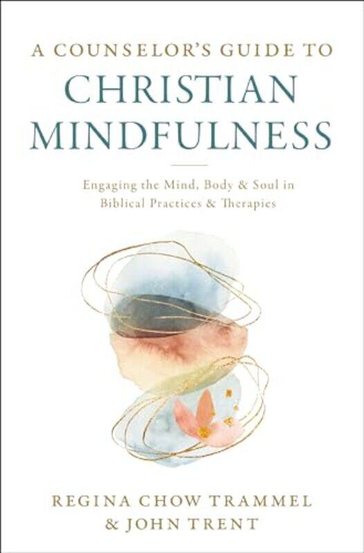 A Counselors Guide to Christian Mindfulness by Dr Regina Chow TrammelJohn Trent-Paperback
A Counselors Guide to Christian Mindfulness by Dr Regina Chow TrammelJohn Trent-Paperback
