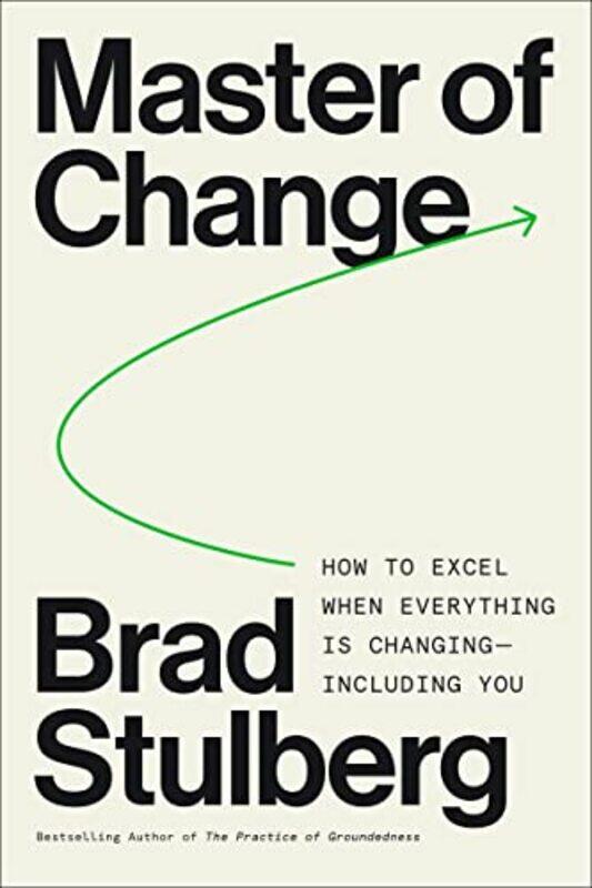 Master Of Change How To Excel When Everything Is Changing Including You By Stulberg, Brad Hardcover
Master Of Change How To Excel When Everything Is Changing Including You By Stulberg, Brad Hardcover