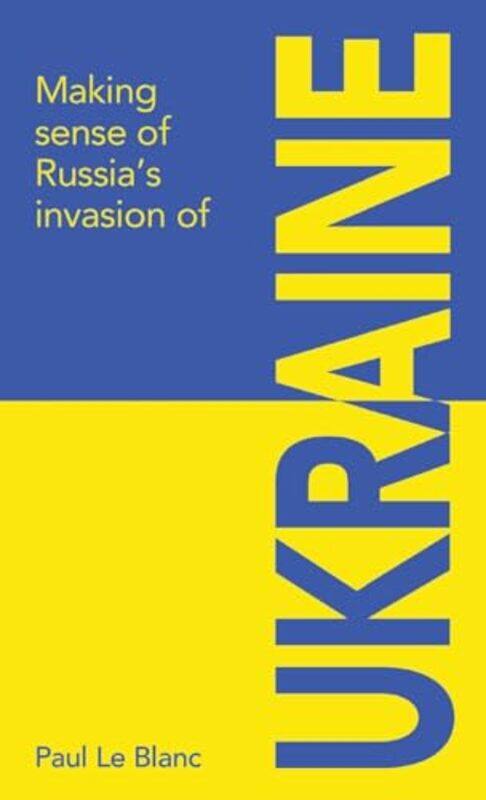 Making sense of Russias invasion of Ukraine by Elizabeth G Slade-Paperback
Making sense of Russias invasion of Ukraine by Elizabeth G Slade-Paperback