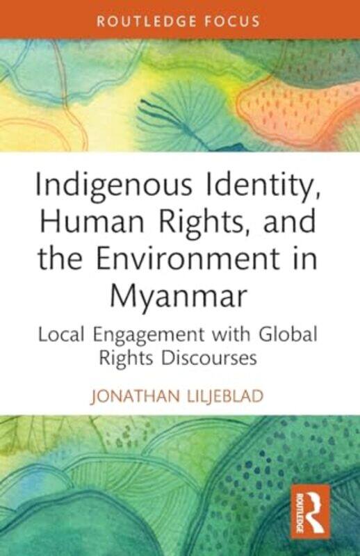 Indigenous Identity Human Rights and the Environment in Myanmar by Jonathan Liljeblad-Paperback
Indigenous Identity Human Rights and the Environment in Myanmar by Jonathan Liljeblad-Paperback