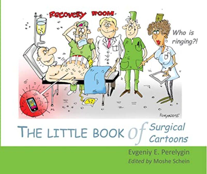 The Little Book of Surgical Cartoons by Dr Evgeniy E PerelyginProfessor Moshe Schein-Paperback
The Little Book of Surgical Cartoons by Dr Evgeniy E PerelyginProfessor Moshe Schein-Paperback