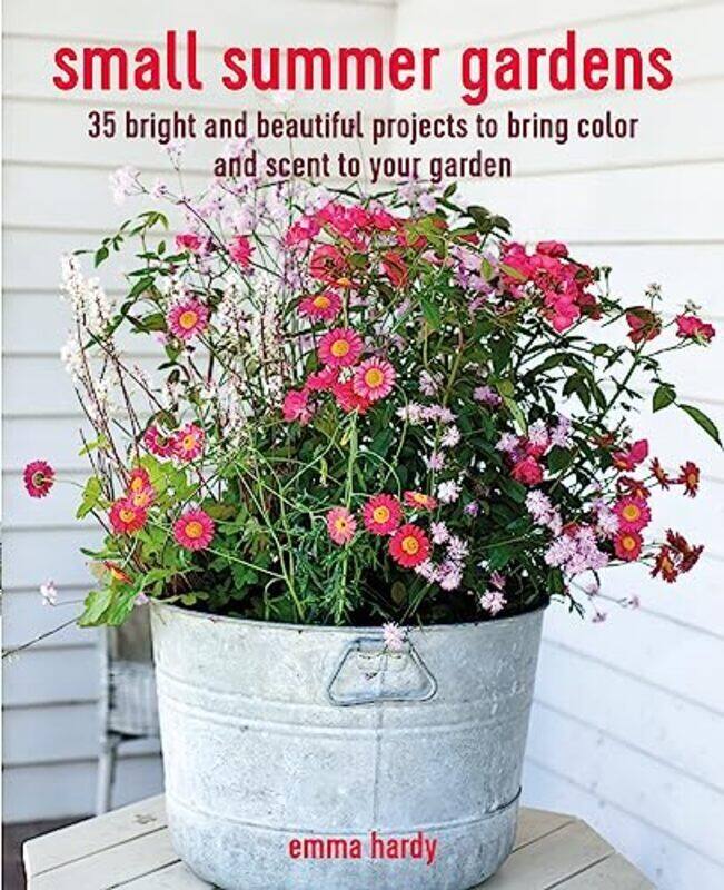 Small Summer Gardens: 35 Bright and Beautiful Projects to Bring Color and Scent to Your Garden , Paperback by Hardy, Emma
Small Summer Gardens: 35 Bright and Beautiful Projects to Bring Color and Scent to Your Garden , Paperback by Hardy, Emma