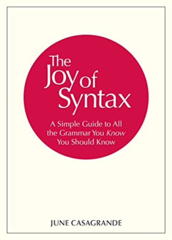 The Joy of Syntax: A Simple Guide to All the Grammar You Know You Should Know , Paperback by Casagrande, June
The Joy of Syntax: A Simple Guide to All the Grammar You Know You Should Know , Paperback by Casagrande, June