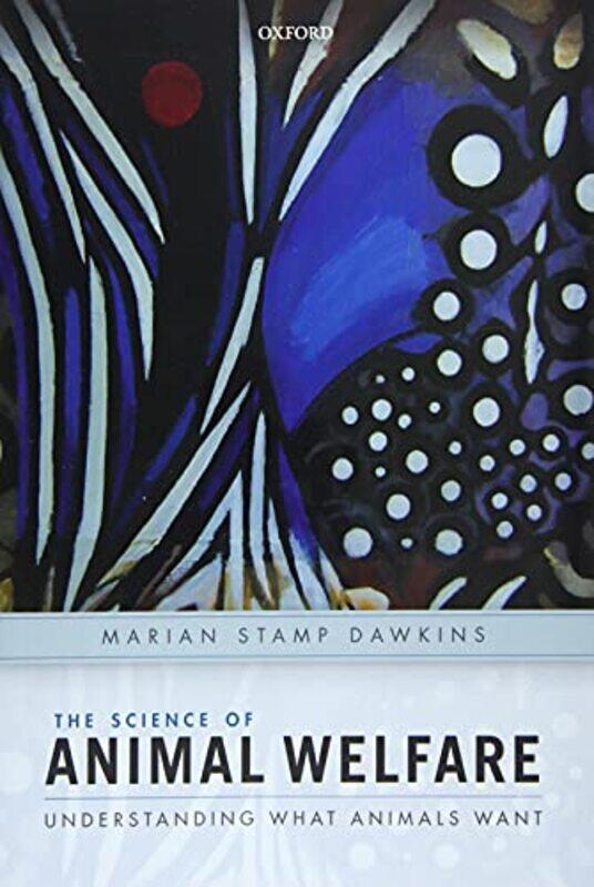 The Science of Animal Welfare by Marian Professor of Animal Behaviour, Professor of Animal Behaviour, Department of Zoology, University of Oxford, UK
The Science of Animal Welfare by Marian Professor of Animal Behaviour, Professor of Animal Behaviour, Department of Zoology, University of Oxford, UK