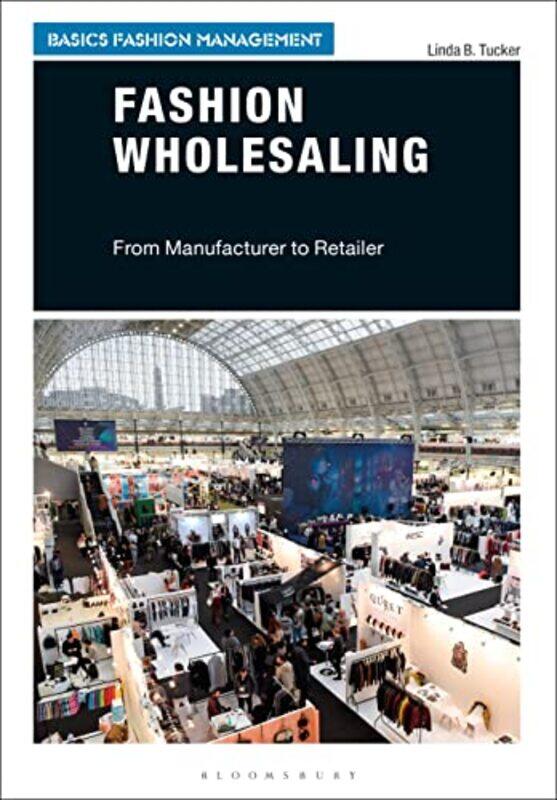 Fashion Wholesaling by Linda B California Polytechnic University, Pomona, USA Tucker-Paperback
Fashion Wholesaling by Linda B California Polytechnic University, Pomona, USA Tucker-Paperback