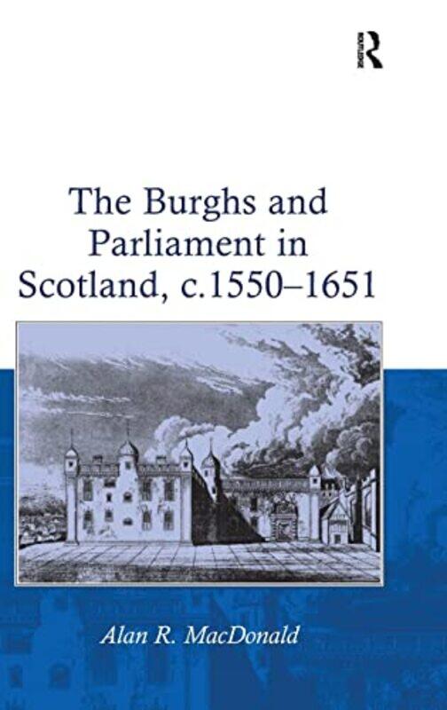 The Burghs And Parliament In Scotland C. 15501651 By Alan R. Macdonald...Hardcover
The Burghs And Parliament In Scotland C. 15501651 By Alan R. Macdonald...Hardcover