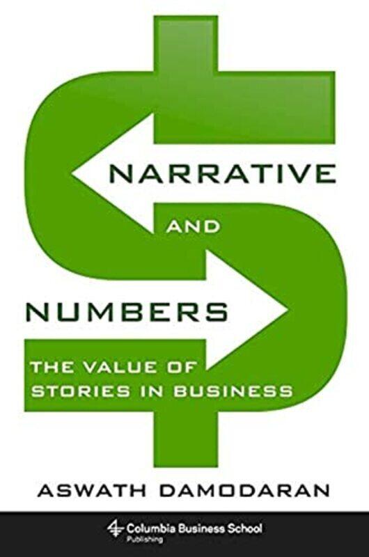 Narrative and Numbers: The Value of Stories in Business Hardcover by Damodaran, Aswath
Narrative and Numbers: The Value of Stories in Business Hardcover by Damodaran, Aswath