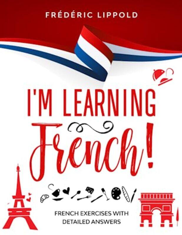 Im learning French!: French exercises with detailed answers (A2, B1 - Pre-Intermediate),Paperback by Lippold, Frederic
Im learning French!: French exercises with detailed answers (A2, B1 - Pre-Intermediate),Paperback by Lippold, Frederic