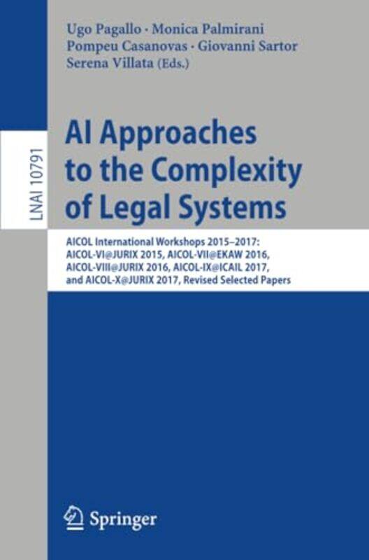 Ai Approaches To The Complexity Of Legal Systems by Ugo PagalloMonica PalmiraniPompeu CasanovasGiovanni SartorSerena Villata-Paperback
Ai Approaches To The Complexity Of Legal Systems by Ugo PagalloMonica PalmiraniPompeu CasanovasGiovanni SartorSerena Villata-Paperback