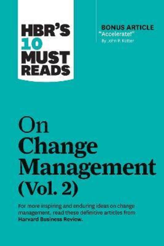 HBR's 10 Must Reads on Change Management, Vol. 2 (with bonus article "Accelerate!" by John P. Kotter
HBR's 10 Must Reads on Change Management, Vol. 2 (with bonus article "Accelerate!" by John P. Kotter