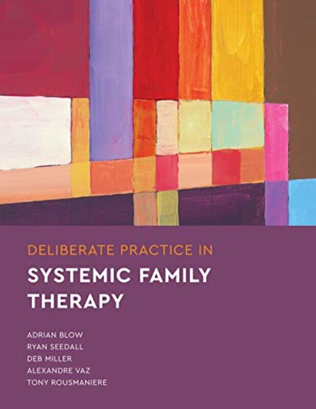Deliberate Practice in Systemic Family Therapy by Adrian BlowRyan SeedallDeb MillerTony RousmaniereAlexandre Vaz-Paperback
Deliberate Practice in Systemic Family Therapy by Adrian BlowRyan SeedallDeb MillerTony RousmaniereAlexandre Vaz-Paperback