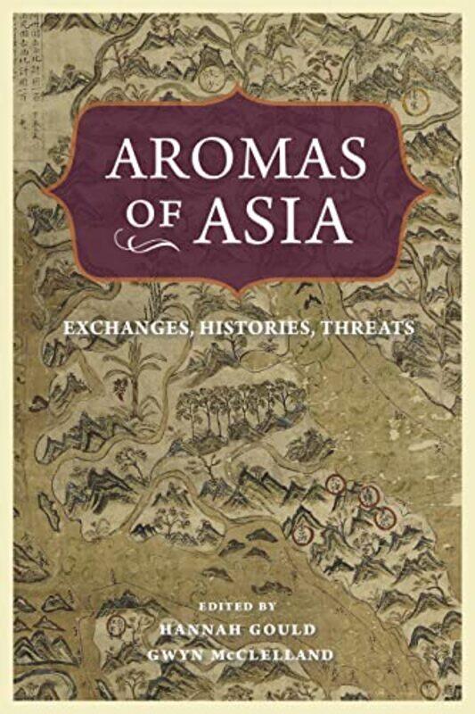 Aromas of Asia by Hannah The University of Melbourne GouldGwyn University of New England McClelland-Hardcover
Aromas of Asia by Hannah The University of Melbourne GouldGwyn University of New England McClelland-Hardcover