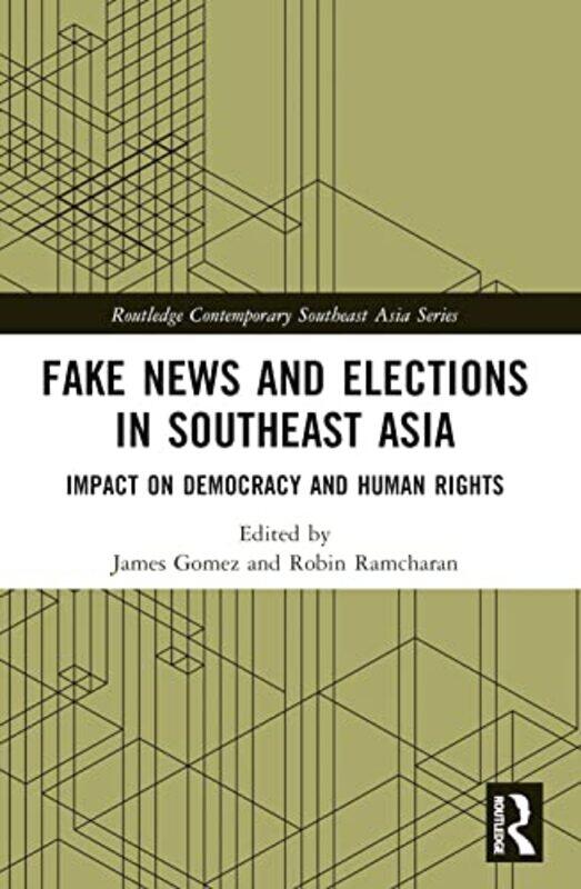 Fake News and Elections in Southeast Asia by James Asia Centre, Thailand GomezRobin Asia Centre, Thailand, Mahidol University, Thailand Ramcharan-Pape
Fake News and Elections in Southeast Asia by James Asia Centre, Thailand GomezRobin Asia Centre, Thailand, Mahidol University, Thailand Ramcharan-Pape