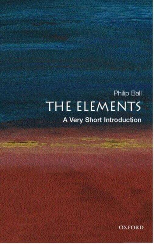 The Elements A Very Short Introduction by Philip (, Freelance science writer and Consultant Editor of ^INature^R) Ball-Paperback
The Elements A Very Short Introduction by Philip (, Freelance science writer and Consultant Editor of ^INature^R) Ball-Paperback