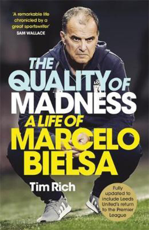 The Quality of Madness: A Life of Marcelo Bielsa, Hardcover Book, By: Tim Rich
The Quality of Madness: A Life of Marcelo Bielsa, Hardcover Book, By: Tim Rich