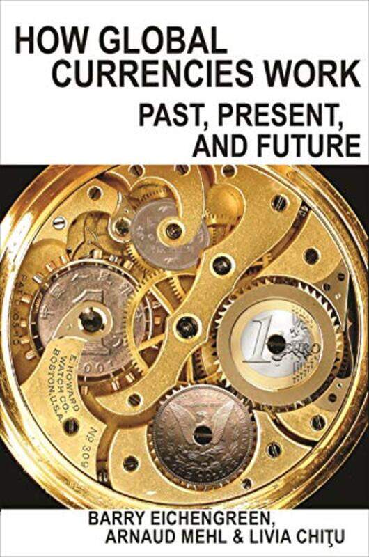 How Global Currencies Work by Barry EichengreenArnaud MehlLivia Chitu-Hardcover
How Global Currencies Work by Barry EichengreenArnaud MehlLivia Chitu-Hardcover